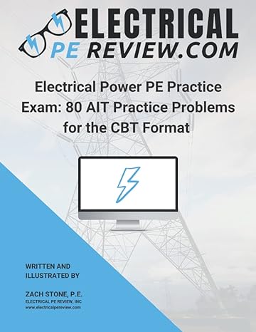 electrical power pe practice exam 80 ait practice problems for the cbt format 1st edition zach stone p e