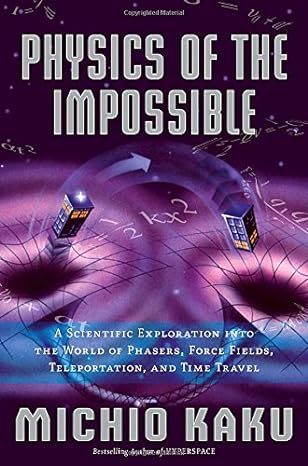 physics of the impossible a scientific exploration into the world of phasers force fields teleportation and