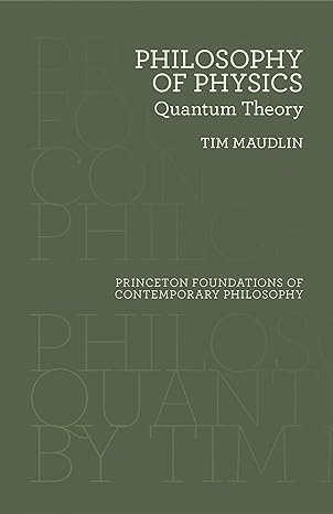 philosophy of physics quantum theory 1st edition tim maudlin 069118352x, 978-0691183527