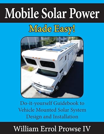 mobile solar power made easy mobile 12 volt off grid solar system design and installation rvs vans cars and