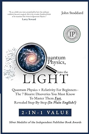 quantum physics into the light 2 in 1 value quantum physics + relativity for beginners the 7 bizarre