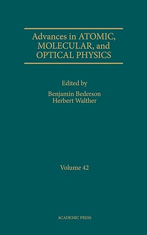 advances in atomic molecular and optical physics 1st edition benjamin bederson ,herbert walther 0120038420,