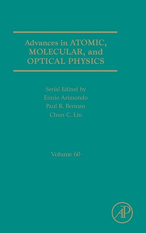 advances in atomic molecular and optical physics 1st edition paul r berman b s ph d m phil ,ennio arimondo