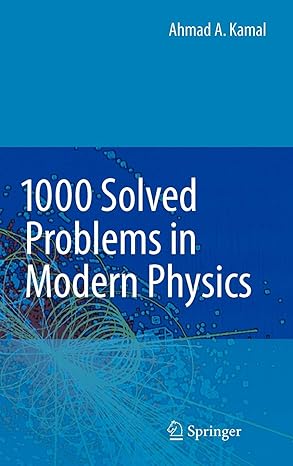 1000 solved problems in modern physics 2010th edition ahmad a kamal 3642043321, 978-3642043321