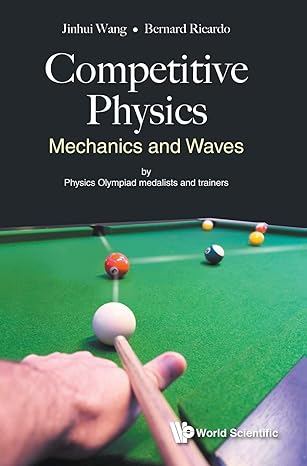 competitive physics mechanics and waves 1st edition jinhui wang ,bernard ricardo 981323394x, 978-9813233942