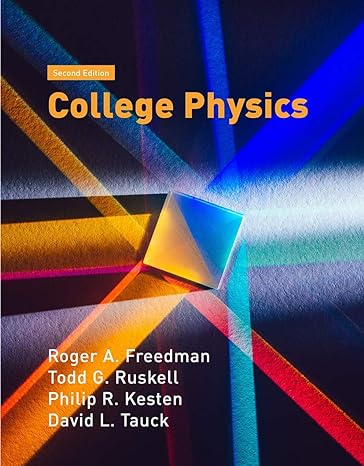 college physics 2nd edition roger freedman ,todd ruskell ,philip r kesten ,david l tauck 1464196397,