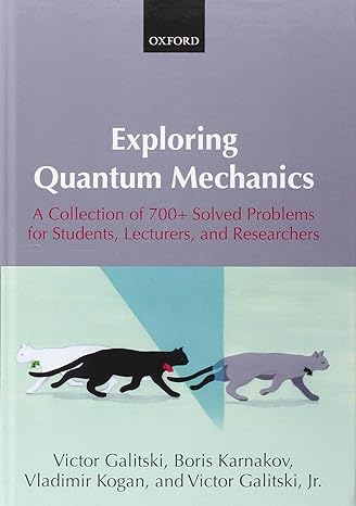 exploring quantum mechanics a collection of 700+ solved problems for students lecturers and researchers 1st