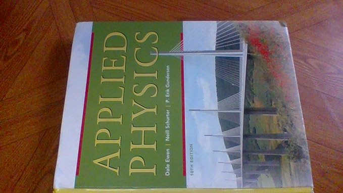 applied physics 10th edition dale ewen ,neill schurter ,erik gundersen 0136116337, 978-0136116332