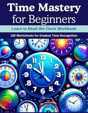 time mastery for beginners learn to read the clock workbook 100 worksheets for gradual time recognition 1st