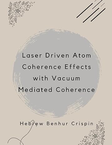 laser driven atom coherence effects with vacuum mediated coherence 1st edition hebrew benhur crispin