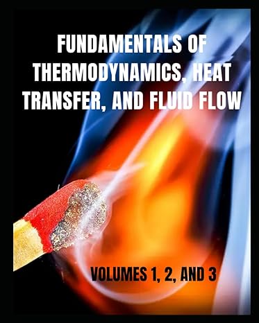 fundamentals of thermodynamics heat transfer and fluid flow volumes 1 2 and 3 1st edition department of