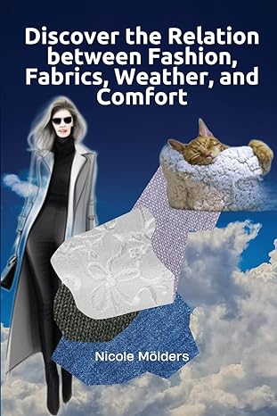 discover the relation between fashion fabrics weather and comfort 1st edition nicole molders b0cp311rs6,