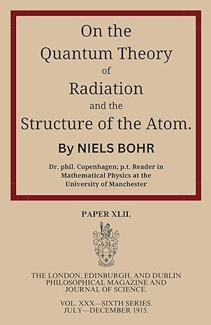 on the quantum theory of radiation and the structure of the atom 1st edition niels bohr b0cxjc7sw2,