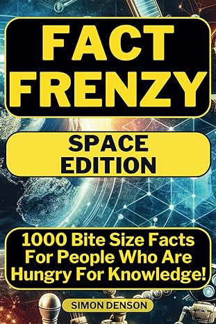 fact frenzy   1000 amazing bite sized trivia facts about  a fun learning experience for any age space edition