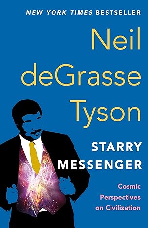 starry messenger cosmic perspectives on civilization 1st edition neil degrasse tyson 1250861519,