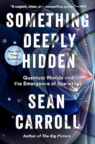 something deeply hidden quantum worlds and the emergence of spacetime standard edition sean carroll