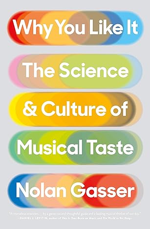 Why You Like It The Science And Culture Of Musical Taste