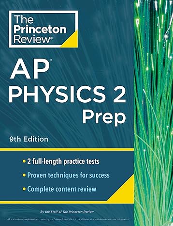 princeton review ap physics 2 prep 2 practice tests + complete content review + strategies and techniques 9th