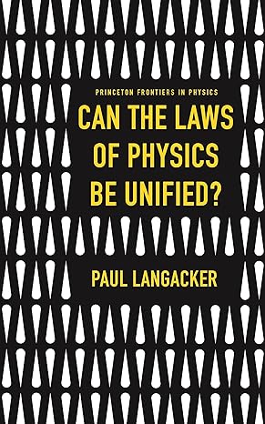 can the laws of physics be unified 1st edition paul langacker 0691167796, 978-0691167794