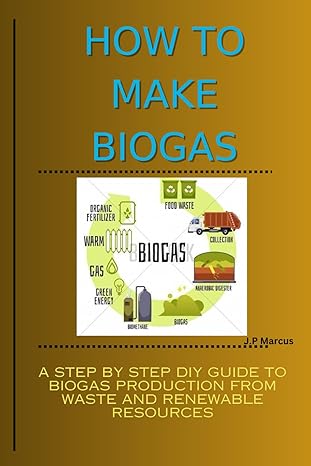 how to make biogas a step by step diy practical guide on how to produce methane/biogas from waste and
