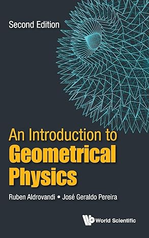 introduction to geometrical physics an 2nd edition ruben aldrovandi ,jose geraldo pereira 981314680x,