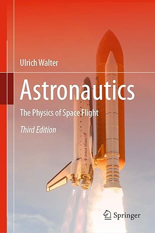 astronautics the physics of space flight 3rd edition ulrich walter 3319743724, 978-3319743721