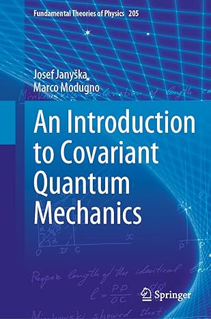 an introduction to covariant quantum mechanics 1st edition josef janyska ,marco modugno 3030895882,