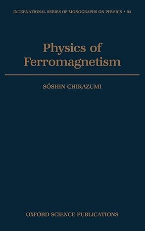 physics of ferromagnetism subsequent edition soshin chikazumi ,c d graham 0198517769, 978-0198517764
