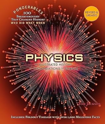 physics an illustrated history of the foundations of science revised and updated revised, updated edition tom