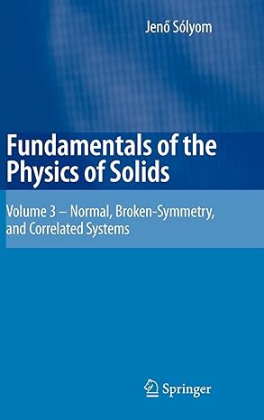 fundamentals of the physics of solids volume 3 normal broken symmetry and correlated systems 2011th edition