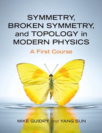 symmetry broken symmetry and topology in modern physics a first course new edition mike guidry ,yang sun