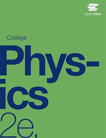 college physics 2e official openstax hardcover full color 1st edition openstax 171147083x, 978-1711470832