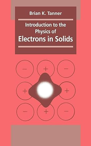 introduction to the physics of electrons in solids 1st edition brian k tanner 0521239419, 978-0521239417