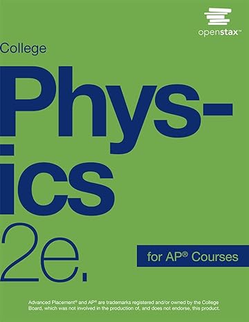 college physics for ap courses 2e by openstax 2nd edition irina lyublinskaya ,gregg wolfe ,douglas ingram