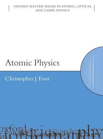 atomic physics 1st edition christopher j foot 0198506953, 978-0198506959