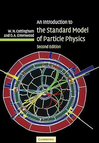 an introduction to the standard model of particle physics 2nd edition w n cottingham ,d a greenwood