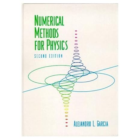 numerical methods for physics 2nd revised edition alejandro garcia 0139067442, 978-0139067440