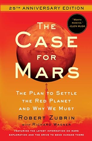 the case for mars the plan to settle the red planet and why we must anniversary edition robert zubrin