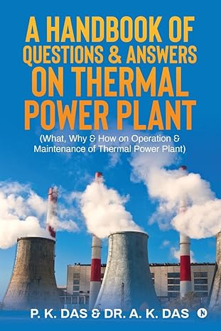 a handbook of questions and answers on thermal power plant 1st edition p k das ,dr a k das b09y922n4j,