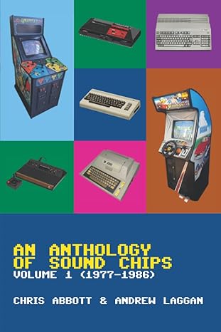 an anthology of sound chips vol 1 arcade console and home micro sound chips 1st edition chris abbott ,andrew