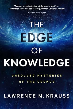 the edge of knowledge unsolved mysteries of the cosmos 1st edition lawrence m krauss 1637588569,
