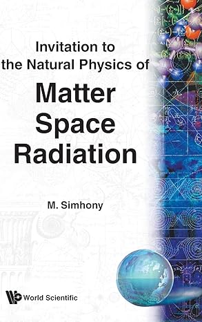 matter space and radiation invitation to the natural physics of 1st edition menahem simhony 9810216491,