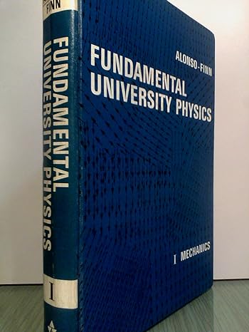 fundamental university physics volume 1 mechanics 1st edition marcelo alonso ,edward j finn b0006bnqdg