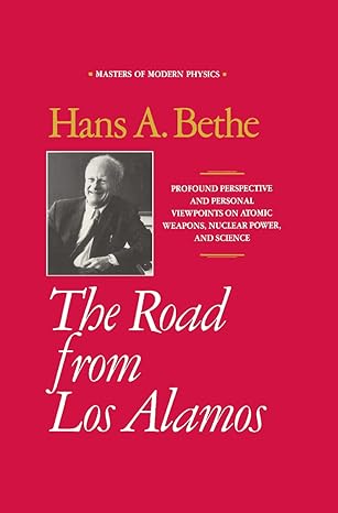 the road from los alamos collected essays of hans a bethe 1991st edition hans a bethe 0883187078,