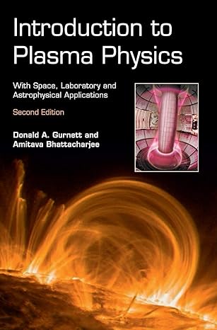 introduction to plasma physics with space laboratory and astrophysical applications 2nd edition donald a