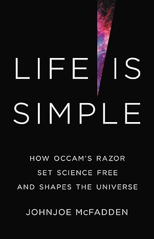 life is simple how occams razor set science free and shapes the universe 1st edition johnjoe mcfadden