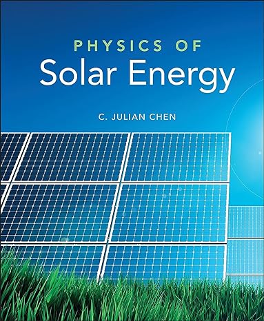 physics of solar energy 1st edition c julian chen 0470647809, 978-0470647806