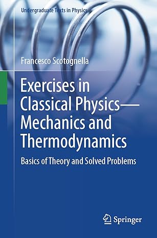 exercises in classical physics mechanics and thermodynamics basics of theory and solved problems 1st edition