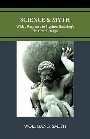 science and myth with a response to stephen hawkings the grand design 3rd edition wolfgang smith b0c9vtc5wh,