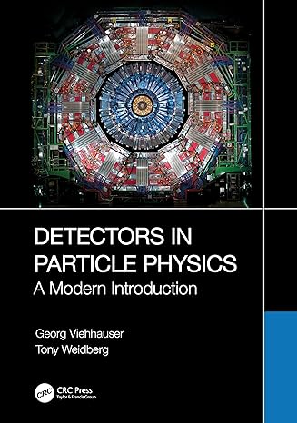 detectors in particle physics a modern introduction 1st edition georg viehhauser ,tony weidberg 1032246588,